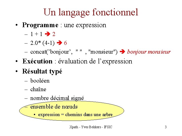 Un langage fonctionnel • Programme : une expression – 1+1 2 – 2. 0*