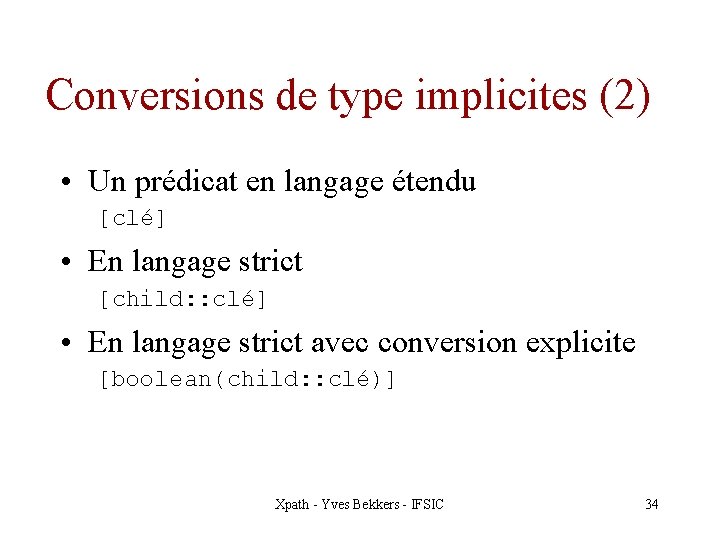 Conversions de type implicites (2) • Un prédicat en langage étendu [clé] • En