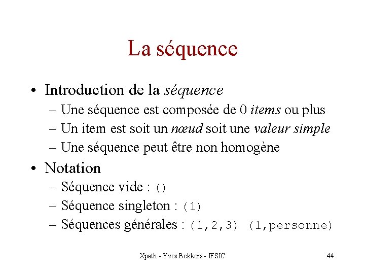 La séquence • Introduction de la séquence – Une séquence est composée de 0