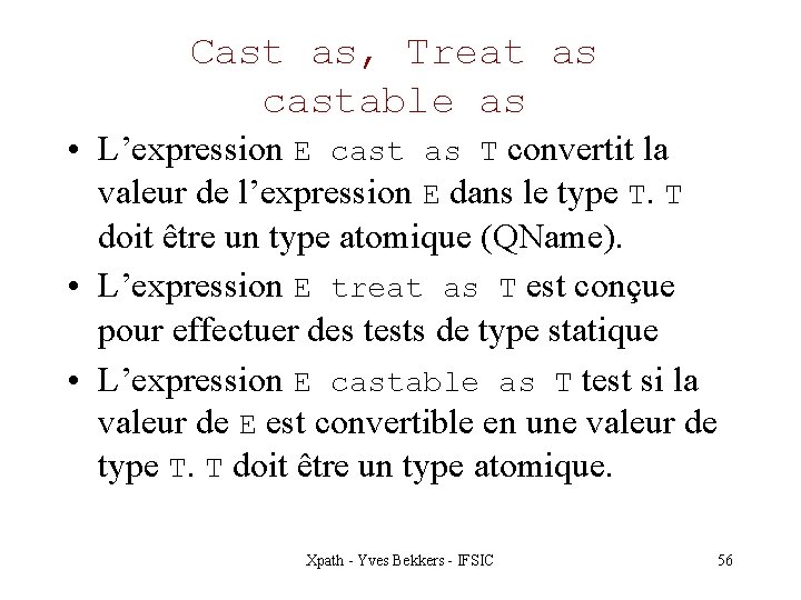 Cast as, Treat as castable as • L’expression E cast as T convertit la