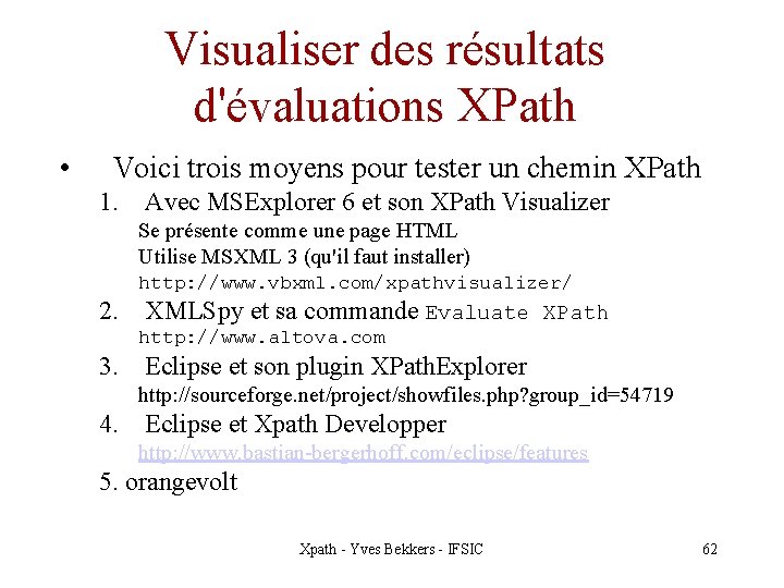 Visualiser des résultats d'évaluations XPath • Voici trois moyens pour tester un chemin XPath