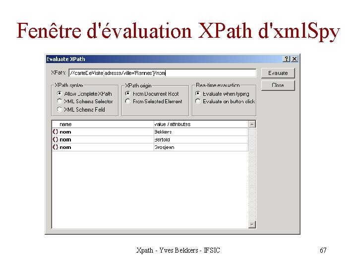 Fenêtre d'évaluation XPath d'xml. Spy Xpath - Yves Bekkers - IFSIC 67 