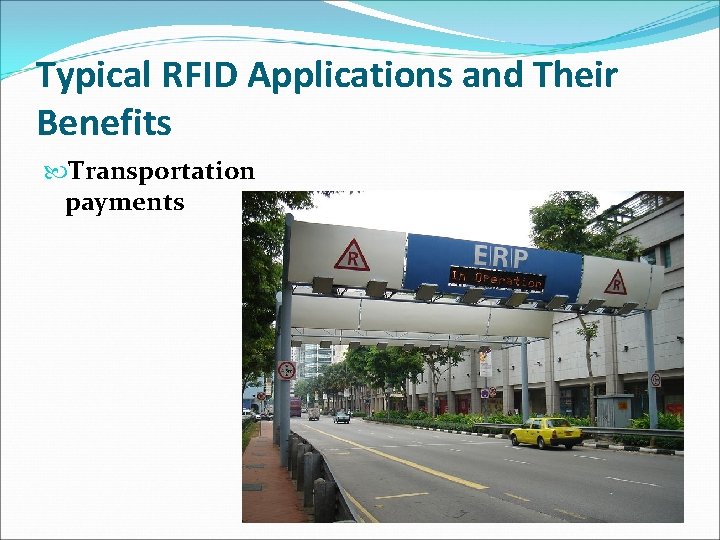 Typical RFID Applications and Their Benefits Transportation payments 