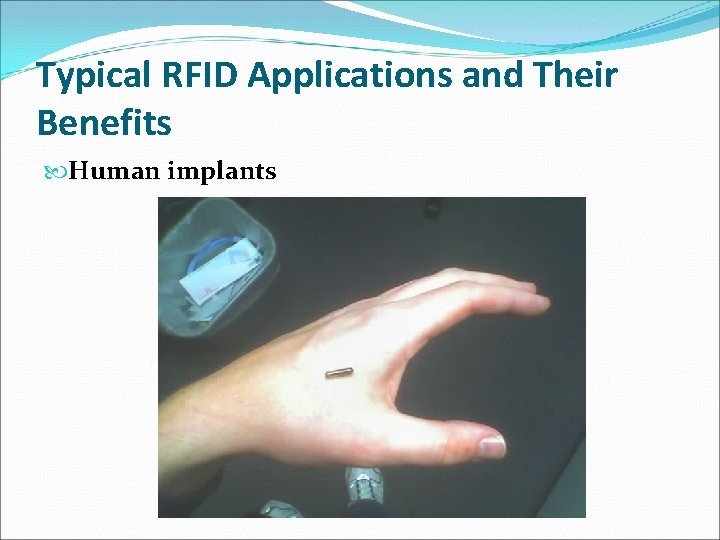 Typical RFID Applications and Their Benefits Human implants 