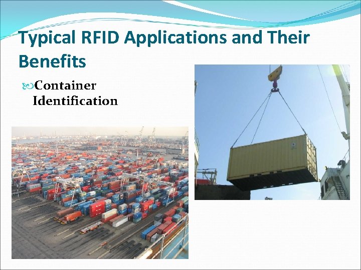 Typical RFID Applications and Their Benefits Container Identification 