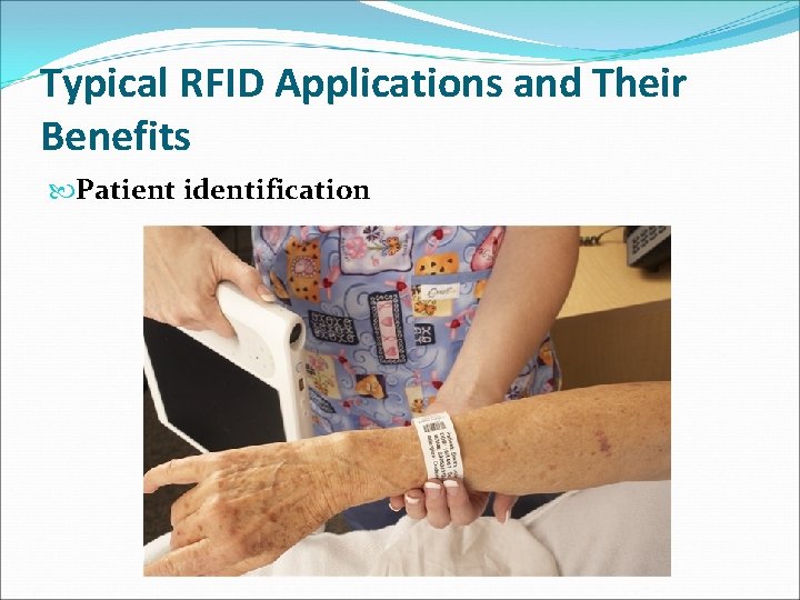 Typical RFID Applications and Their Benefits Patient identification 