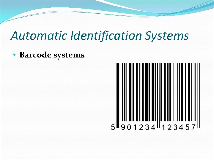 Automatic Identification Systems • Barcode systems 