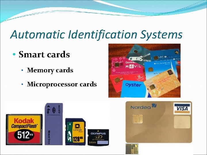 Automatic Identification Systems • Smart cards • Memory cards • Microprocessor cards 