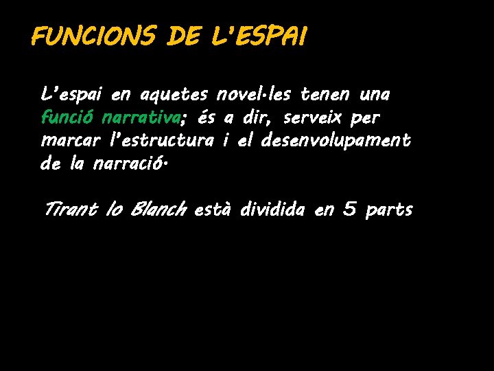 FUNCIONS DE L’ESPAI L’espai en aquetes novel·les tenen una funció narrativa; és a dir,