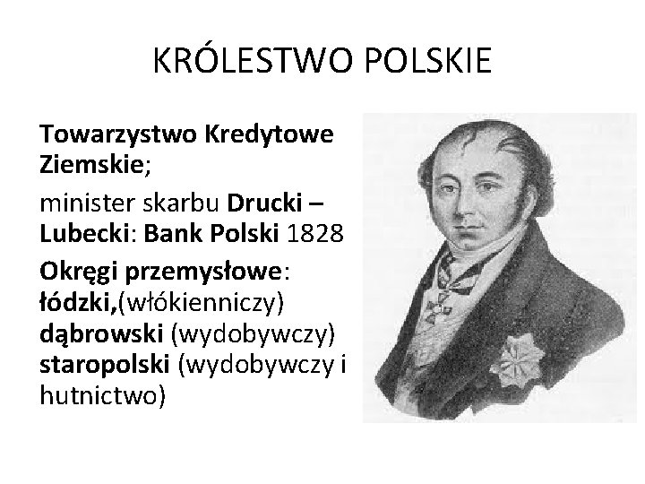 KRÓLESTWO POLSKIE Towarzystwo Kredytowe Ziemskie; minister skarbu Drucki – Lubecki: Bank Polski 1828 Okręgi