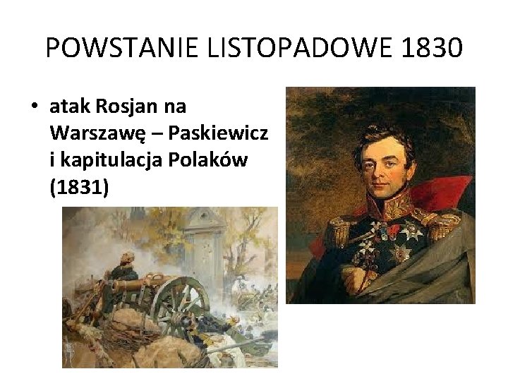 POWSTANIE LISTOPADOWE 1830 • atak Rosjan na Warszawę – Paskiewicz i kapitulacja Polaków (1831)