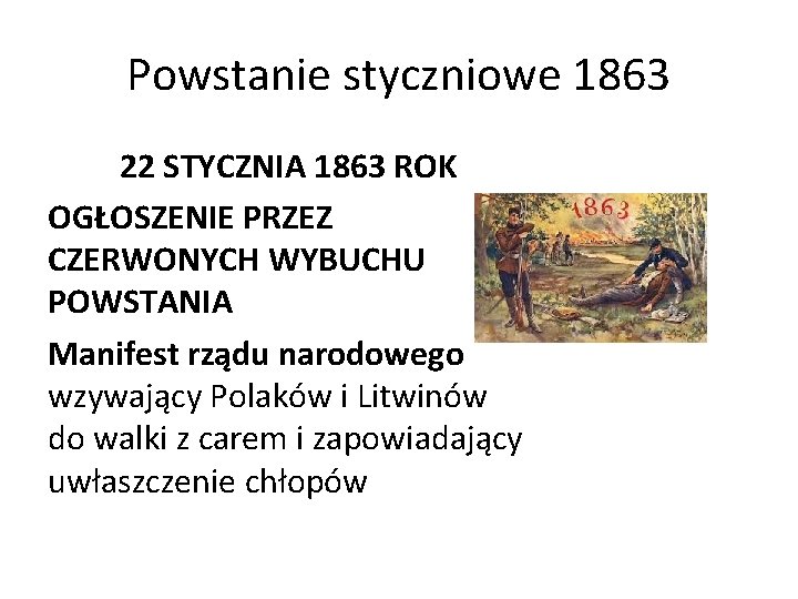 Powstanie styczniowe 1863 22 STYCZNIA 1863 ROK OGŁOSZENIE PRZEZ CZERWONYCH WYBUCHU POWSTANIA Manifest rządu