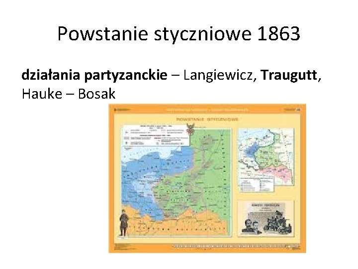 Powstanie styczniowe 1863 działania partyzanckie – Langiewicz, Traugutt, Hauke – Bosak 