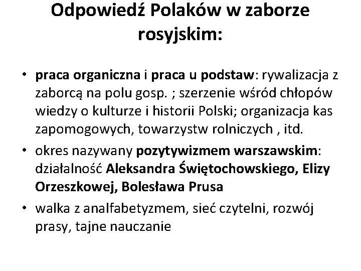 Odpowiedź Polaków w zaborze rosyjskim: • praca organiczna i praca u podstaw: rywalizacja z