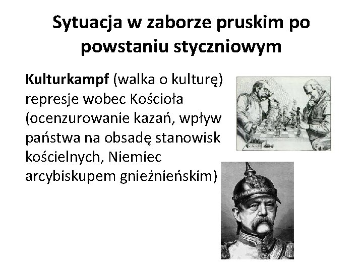 Sytuacja w zaborze pruskim po powstaniu styczniowym Kulturkampf (walka o kulturę) represje wobec Kościoła