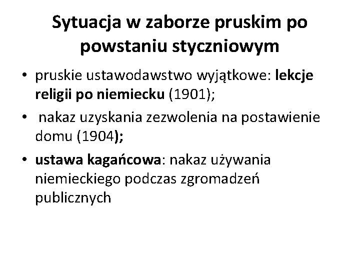 Sytuacja w zaborze pruskim po powstaniu styczniowym • pruskie ustawodawstwo wyjątkowe: lekcje religii po