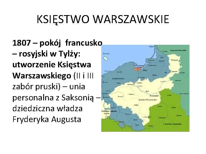 KSIĘSTWO WARSZAWSKIE 1807 – pokój francusko – rosyjski w Tylży: utworzenie Księstwa Warszawskiego (II