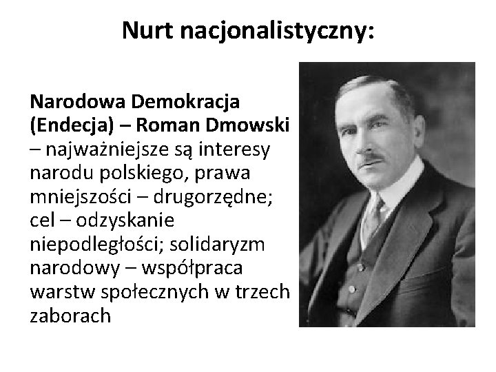 Nurt nacjonalistyczny: Narodowa Demokracja (Endecja) – Roman Dmowski – najważniejsze są interesy narodu polskiego,