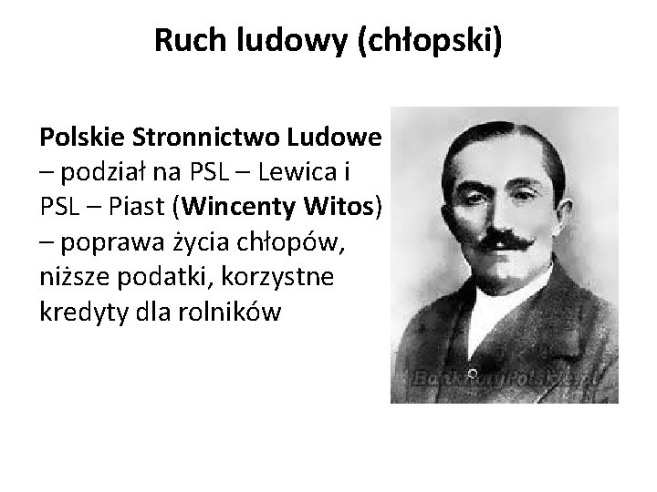 Ruch ludowy (chłopski) Polskie Stronnictwo Ludowe – podział na PSL – Lewica i PSL