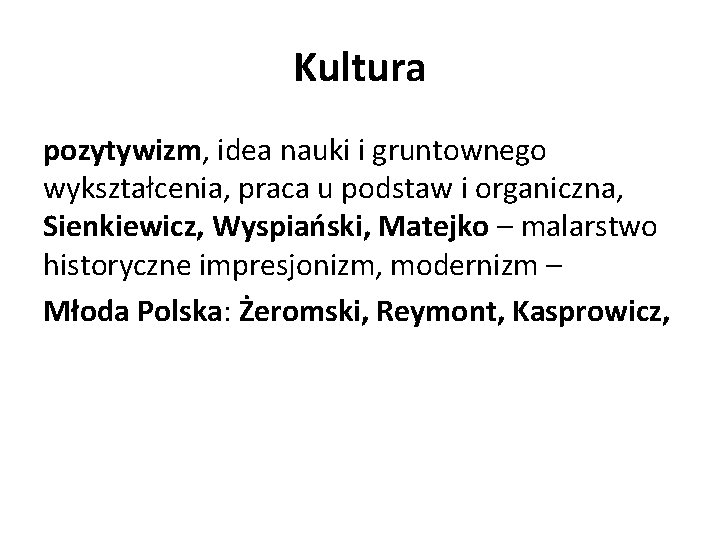 Kultura pozytywizm, idea nauki i gruntownego wykształcenia, praca u podstaw i organiczna, Sienkiewicz, Wyspiański,