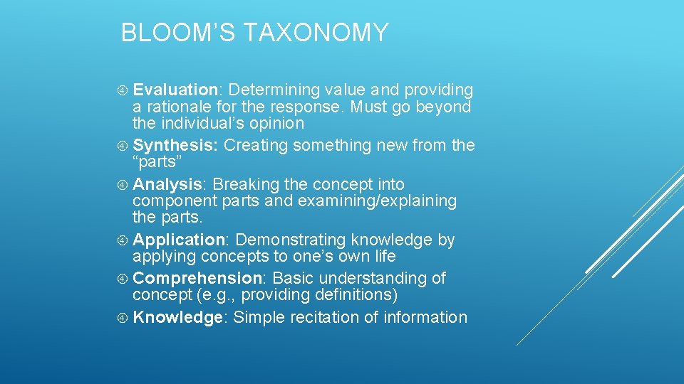 BLOOM’S TAXONOMY Evaluation: Determining value and providing a rationale for the response. Must go BLOOM’S TAXONOMY Evaluation: Determining value and providing a rationale for the response. Must go