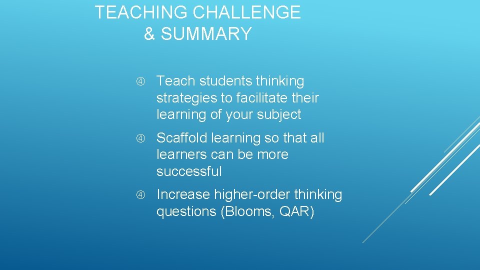 TEACHING CHALLENGE & SUMMARY Teach students thinking strategies to facilitate their learning of your TEACHING CHALLENGE & SUMMARY Teach students thinking strategies to facilitate their learning of your