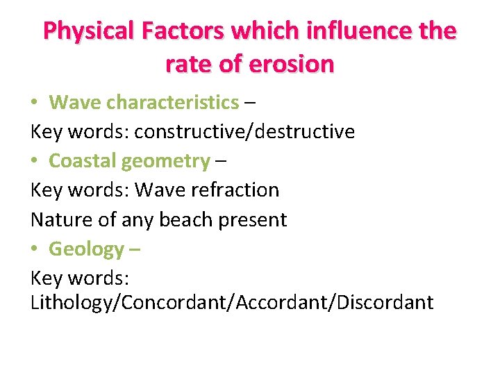 Physical Factors which influence the rate of erosion • Wave characteristics – Key words: