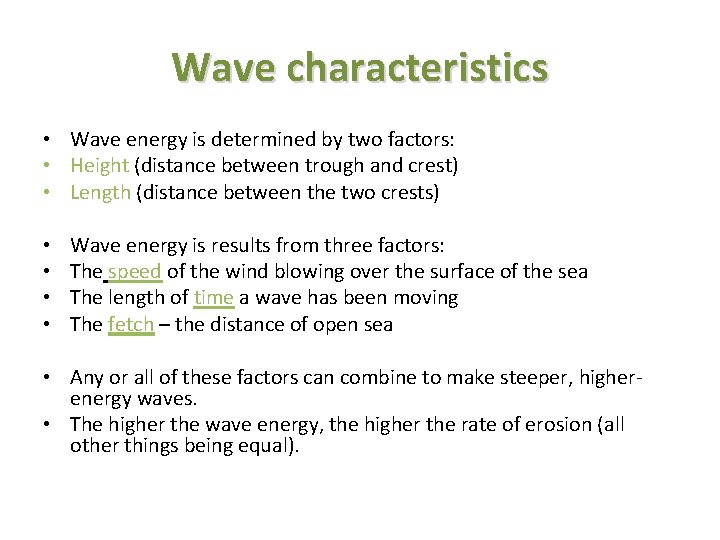 Wave characteristics • Wave energy is determined by two factors: • Height (distance between
