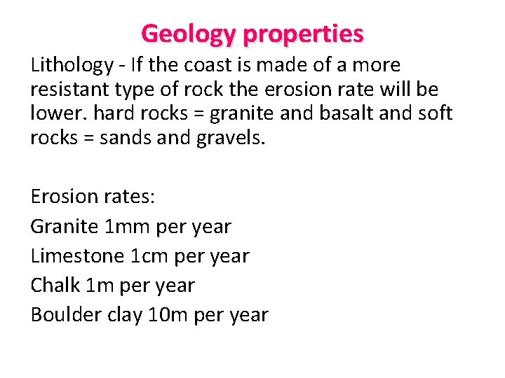 Geology properties Lithology - If the coast is made of a more resistant type