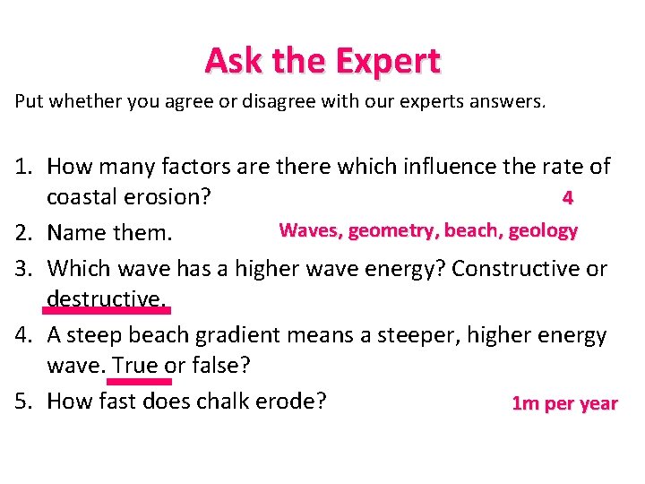 Ask the Expert Put whether you agree or disagree with our experts answers. 1.