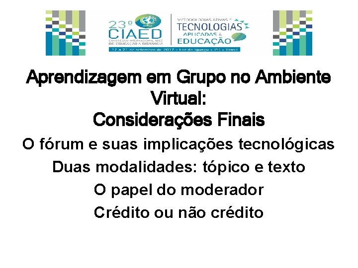 Aprendizagem em Grupo no Ambiente Virtual: Considerações Finais O fórum e suas implicações tecnológicas