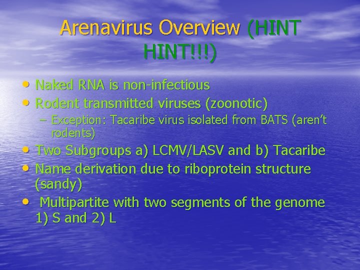 Arenavirus Overview (HINT!!!) • Naked RNA is non-infectious • Rodent transmitted viruses (zoonotic) –