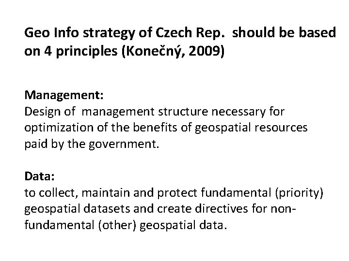 Geo Info strategy of Czech Rep. should be based on 4 principles (Konečný, 2009)