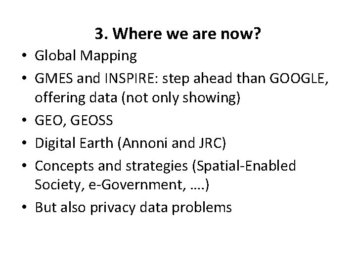 3. Where we are now? • Global Mapping • GMES and INSPIRE: step ahead