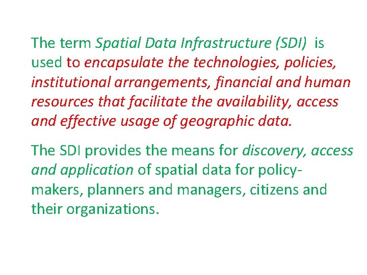 The term Spatial Data Infrastructure (SDI) is used to encapsulate the technologies, policies, institutional
