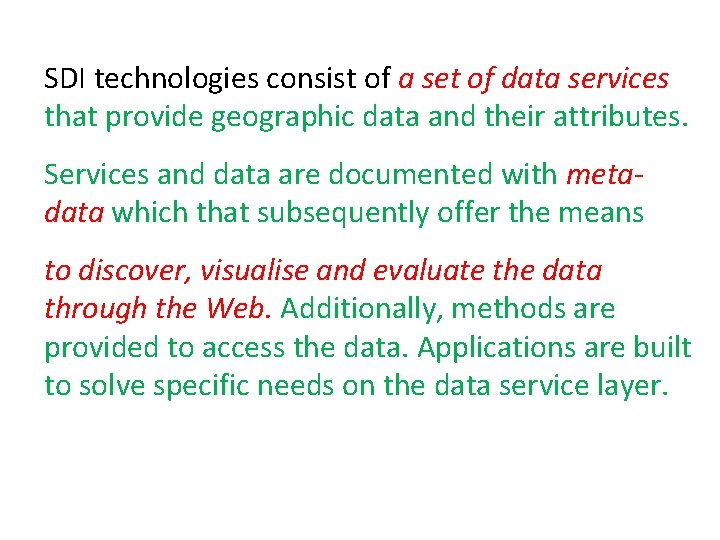 SDI technologies consist of a set of data services that provide geographic data and