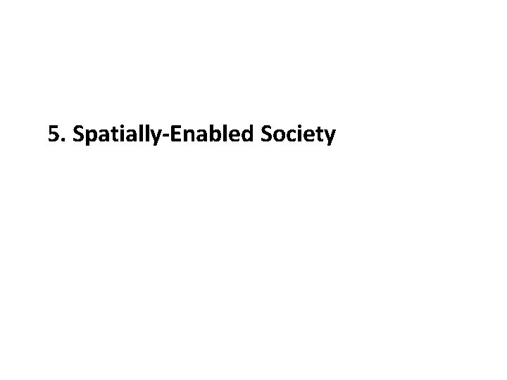5. Spatially-Enabled Society 