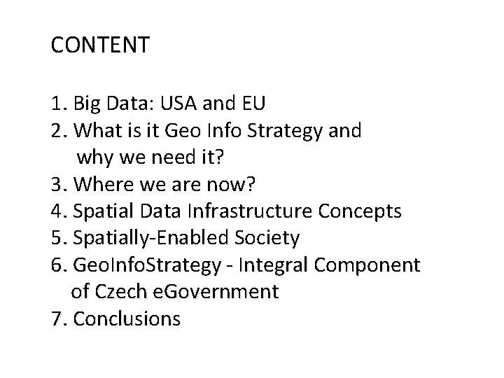 CONTENT 1. Big Data: USA and EU 2. What is it Geo Info Strategy