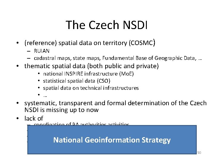 The Czech NSDI • (reference) spatial data on territory (COSMC) – RUIAN – cadastral