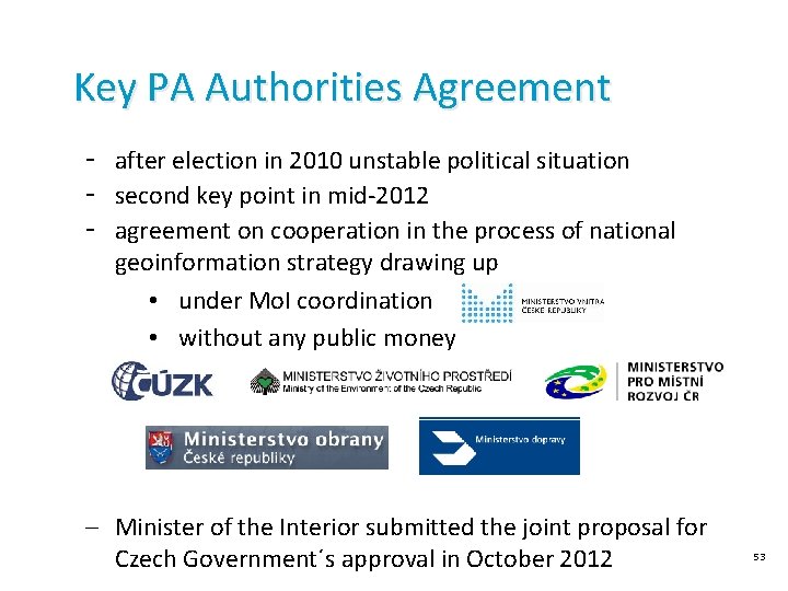 Key PA Authorities Agreement - after election in 2010 unstable political situation - second