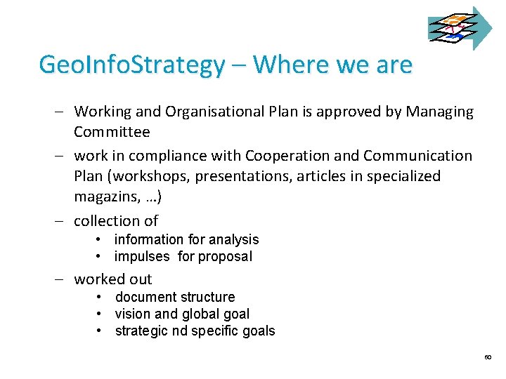 Geo. Info. Strategy – Where we are - Working and Organisational Plan is approved