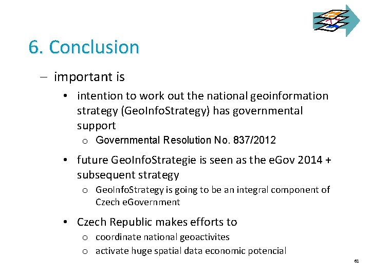 6. Conclusion - important is • intention to work out the national geoinformation strategy