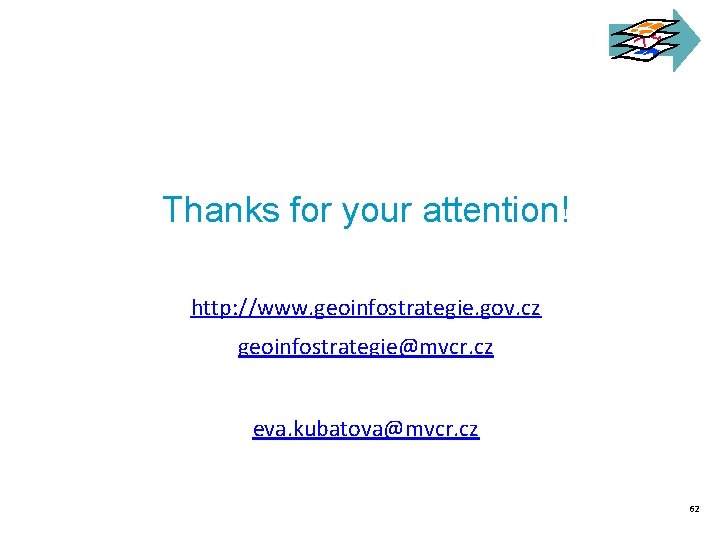 Thanks for your attention! http: //www. geoinfostrategie. gov. cz geoinfostrategie@mvcr. cz eva. kubatova@mvcr. cz