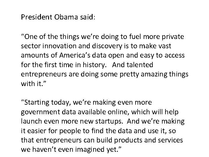President Obama said: “One of the things we’re doing to fuel more private sector