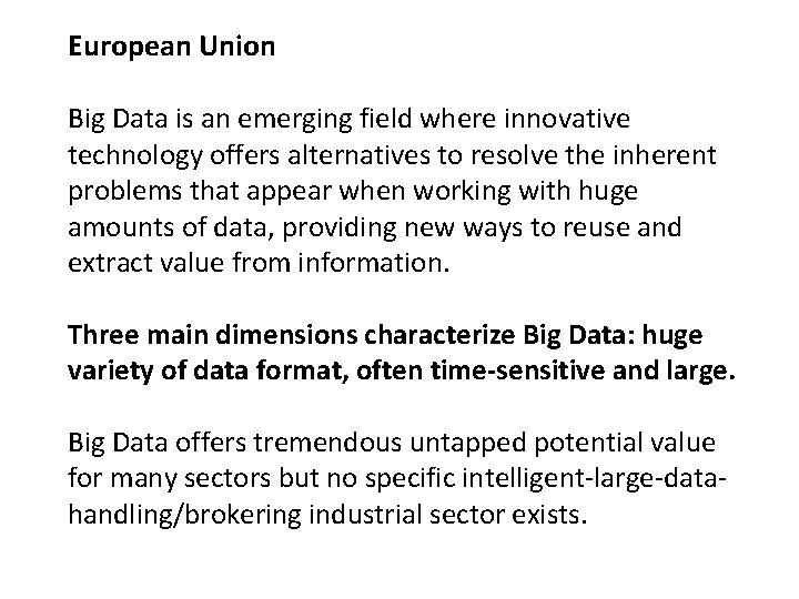 European Union Big Data is an emerging field where innovative technology offers alternatives to