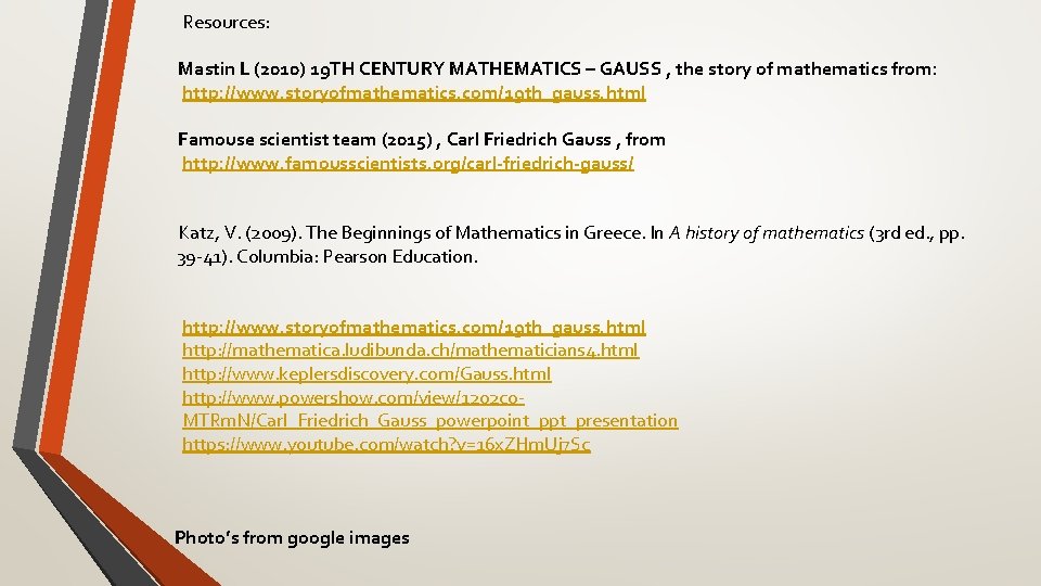 Resources: Mastin L (2010) 19 TH CENTURY MATHEMATICS – GAUSS , the story of