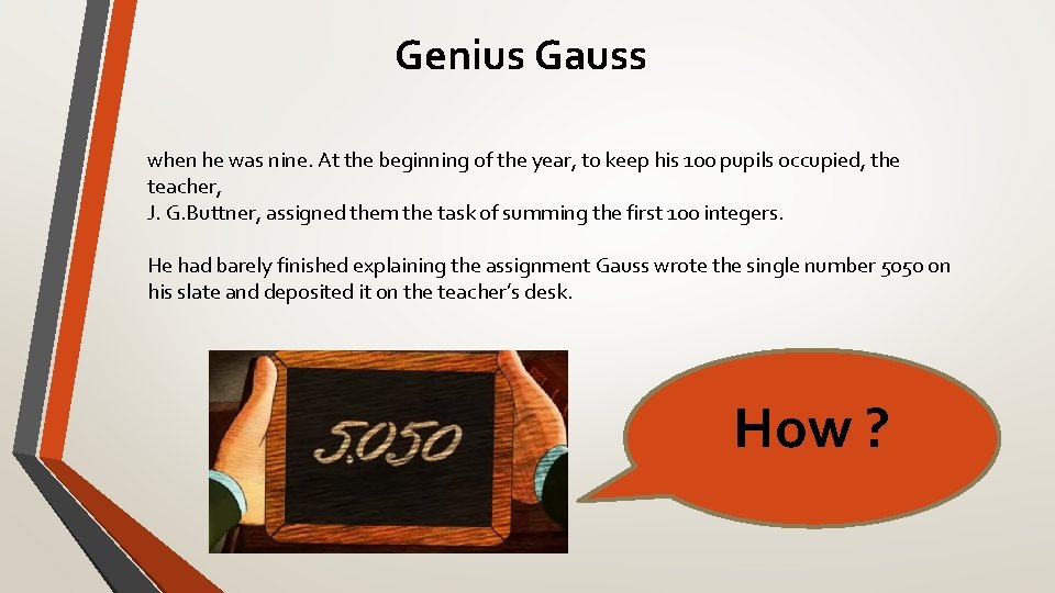 Genius Gauss when he was nine. At the beginning of the year, to keep
