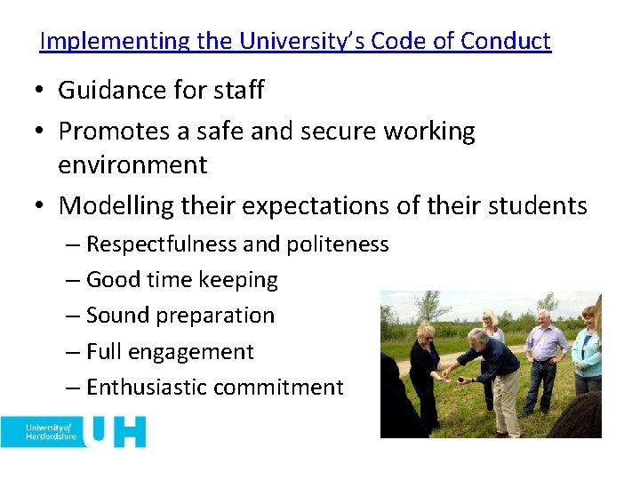 Implementing the University’s Code of Conduct • Guidance for staff • Promotes a safe