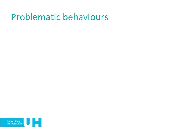 Problematic behaviours 