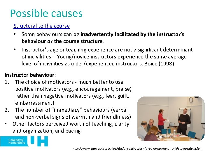 Possible causes Structural to the course • Some behaviours can be inadvertently facilitated by